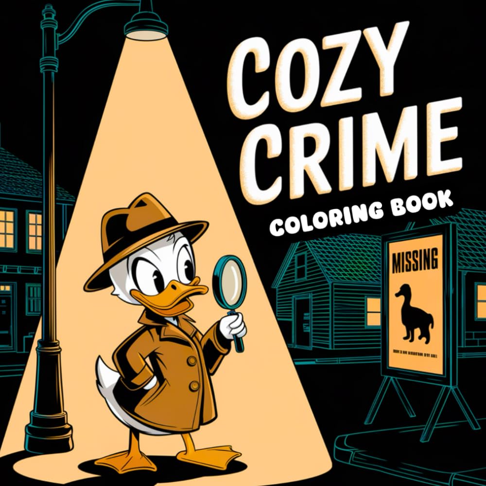 Cozy Crime Coloring Book: 50 Lighthearted Mystery Scenes Featuring Cute Suspects, Quirky Crimes and Cozy Chaos – Perfect for Adults and Teens (Cozy Crime Coloring Collection for Adults and Teens)