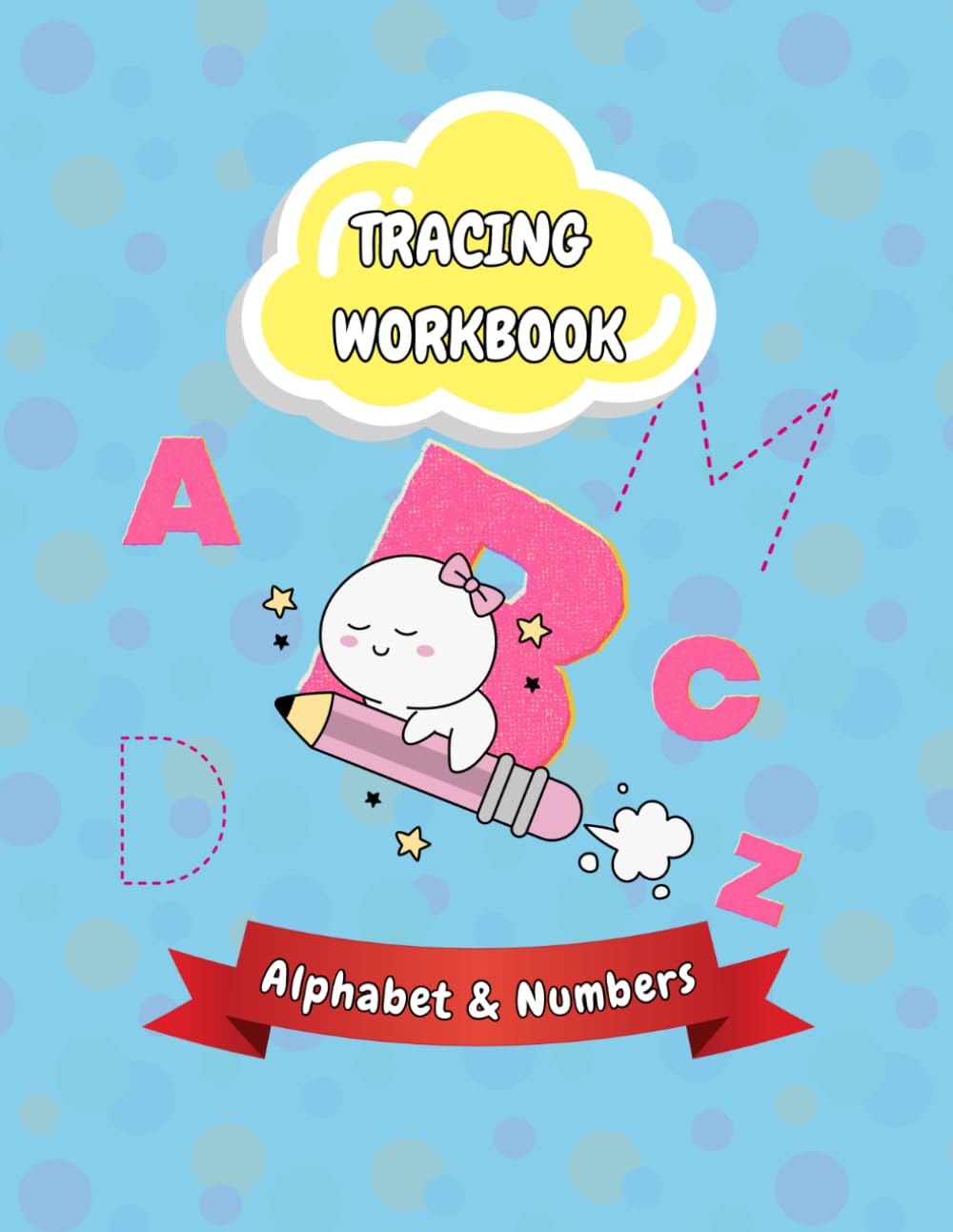 Kindergarten Preschool Toddler Writing Workbook: Alphabet & Numbers Tracing Book with Fun Activities and Certificate of Completion for Kids Ages 3-5