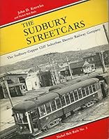 The Sudbury streetcars: The Sudbury-Copper Cliff Suburban Electric Railway Company (Nickel Belt Rails) 0920356036 Book Cover