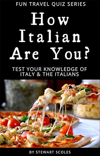 How Italian Are You? Travel Quiz Book. How much do you know about Italy and the Italians?: Fun Travel Quiz Series