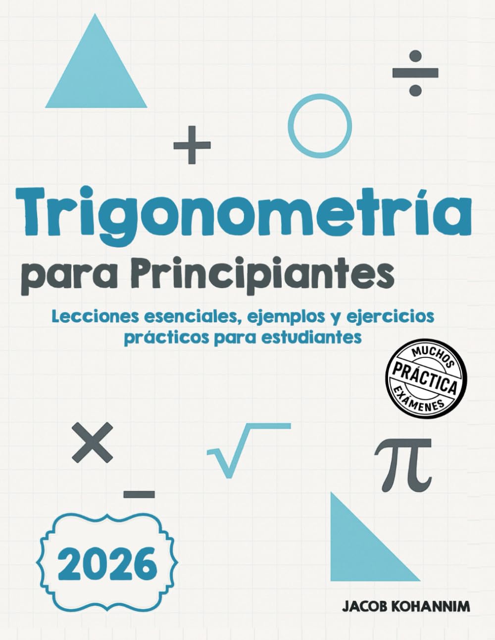 Trigonometría para Principiantes: Lecciones esenciales, ejemplos y ejercicios prácticos para estudiantes