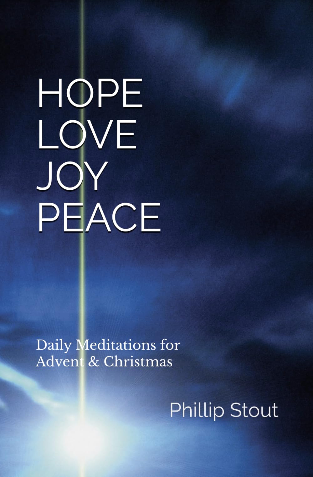 Hope Love Joy Peace: Daily Meditations for Advent and Christmas