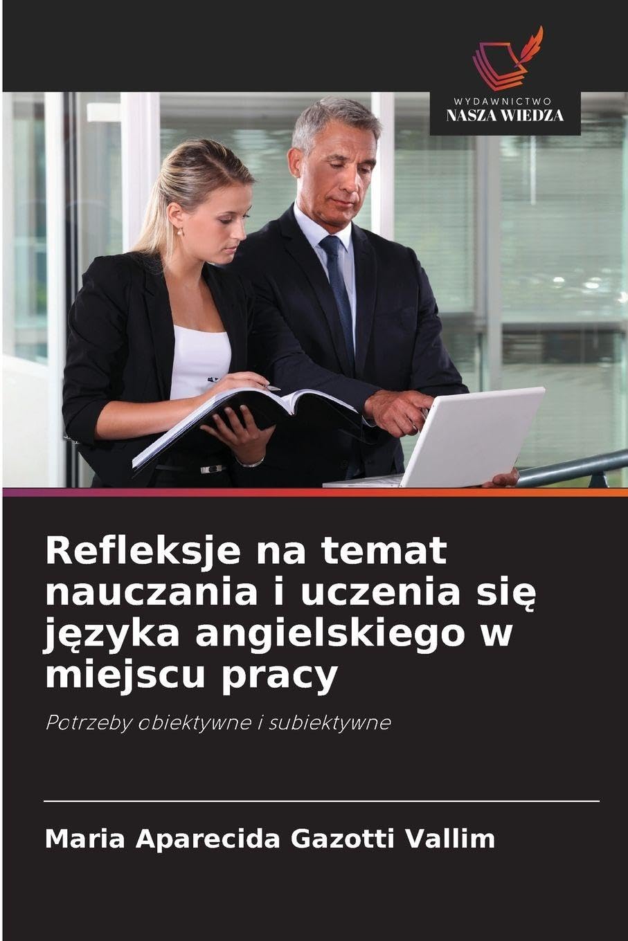 Refleksje na temat nauczania i uczenia się języka angielskiego w miejscu pracy: Potrzeby obiektywne i subiektywne