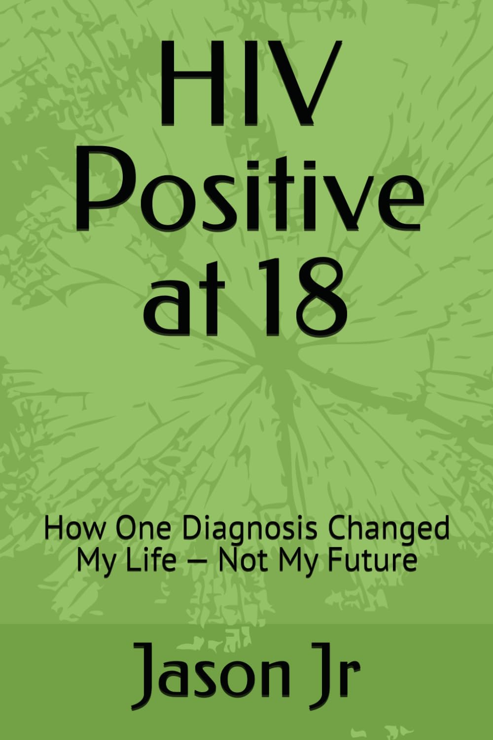 HIV Positive at 18: How One Diagnosis Changed My Life — Not My Future