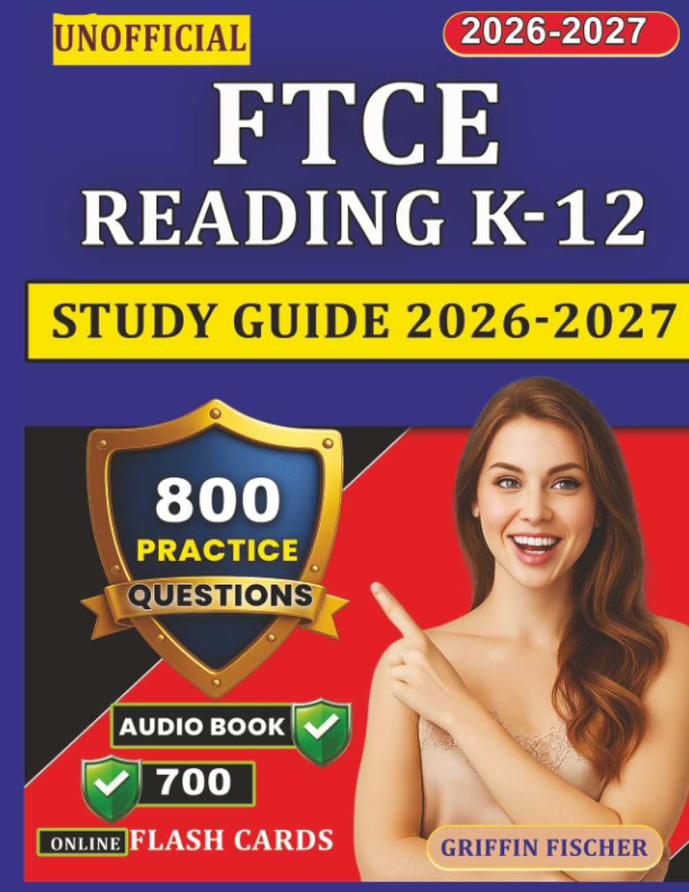 Unofficial FTCE Reading K-12 Study Guide 2026-2027: 800 Exam-Style Questions with Full Rationales Covering Exam Content Outline