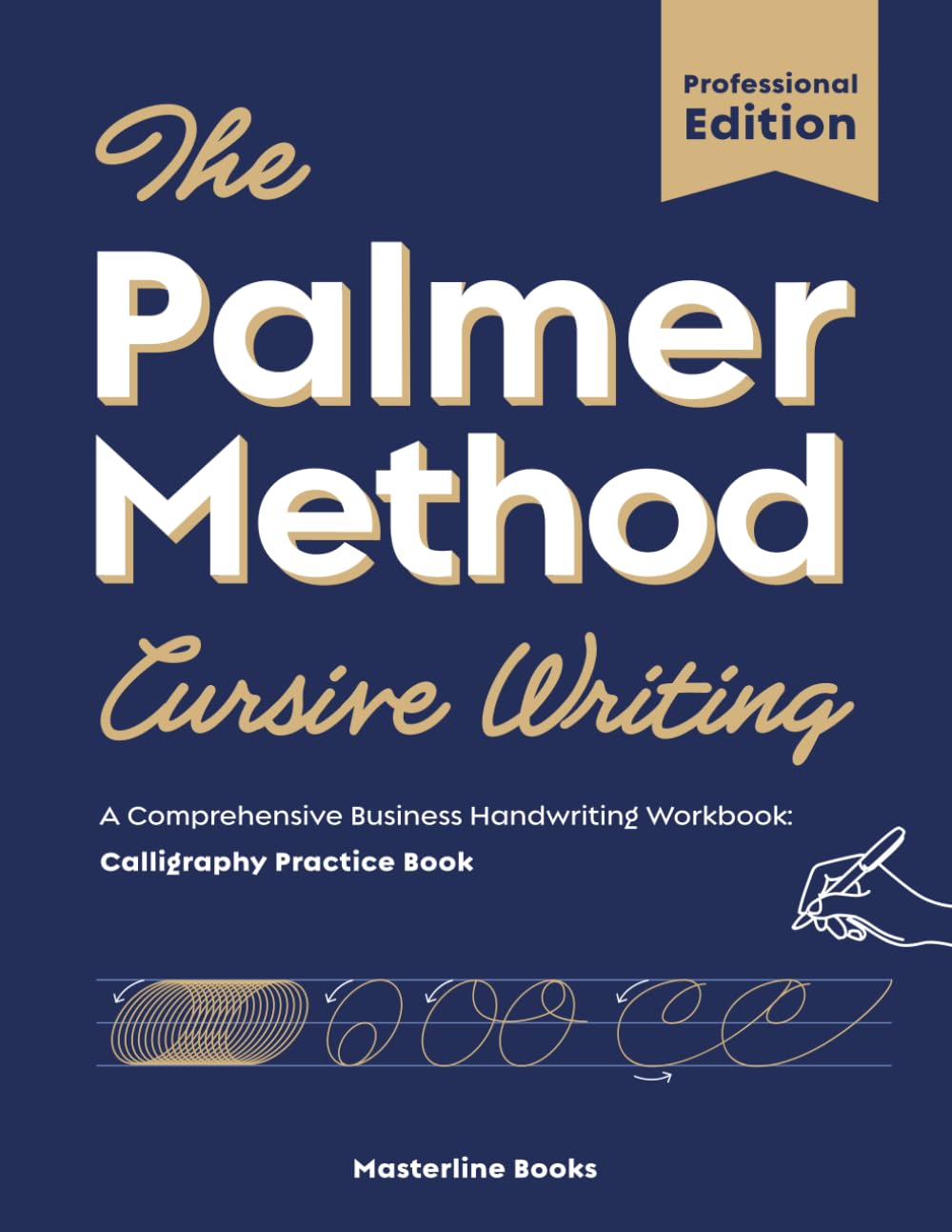The Palmer Method Cursive Writing: Professional Edition: A Comprehensive Business Handwriting Workbook: Calligraphy Practice Book
