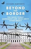 Beyond the Border: The Good Friday Agreement and Irish Unity after Brexit