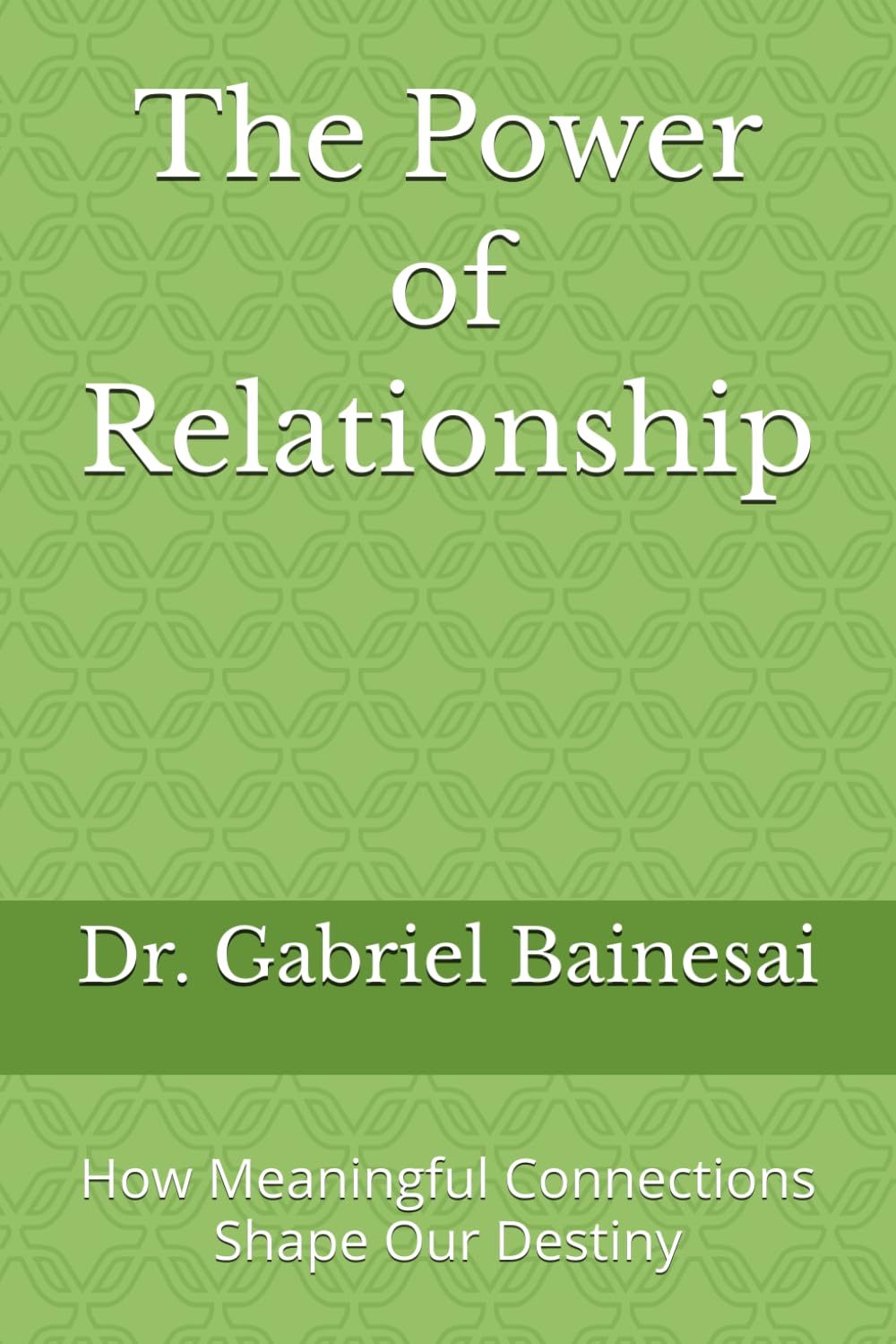 The Power of Relationship: How Meaningful Connections Shape Our Destiny