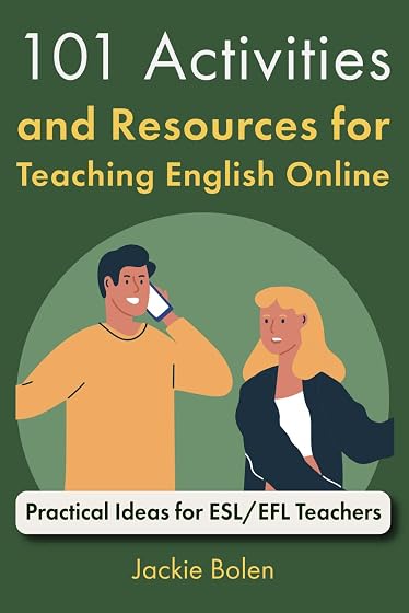 101 Activities and Resources for Teaching English Online: Practical Ideas for ESL/EFL Teachers: 2