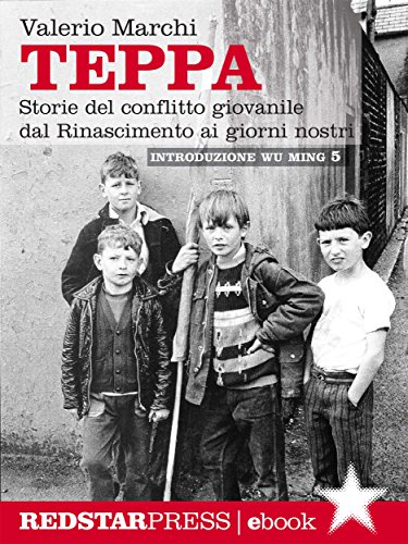 Teppa: Storie del conflitto giovanile dal Rinascimento ai giorni nostri (Unaltrastoria) Teppa: Storie del conflitto giovanile dal Rinascimento ai giorni nostri (Unaltrastoria)