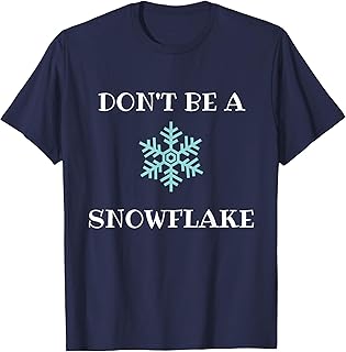 Funny Don't Be a Snowflake Political novelty T-Shirt T-Shirt
