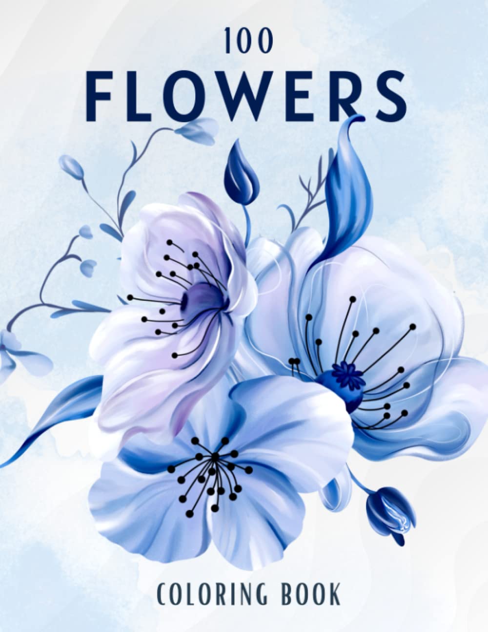 100 flowers coloring book: Coloring Book For Adults With Flower Patterns, Bouquets, Wreaths, Swirls, Decorations, Relaxing Flowers