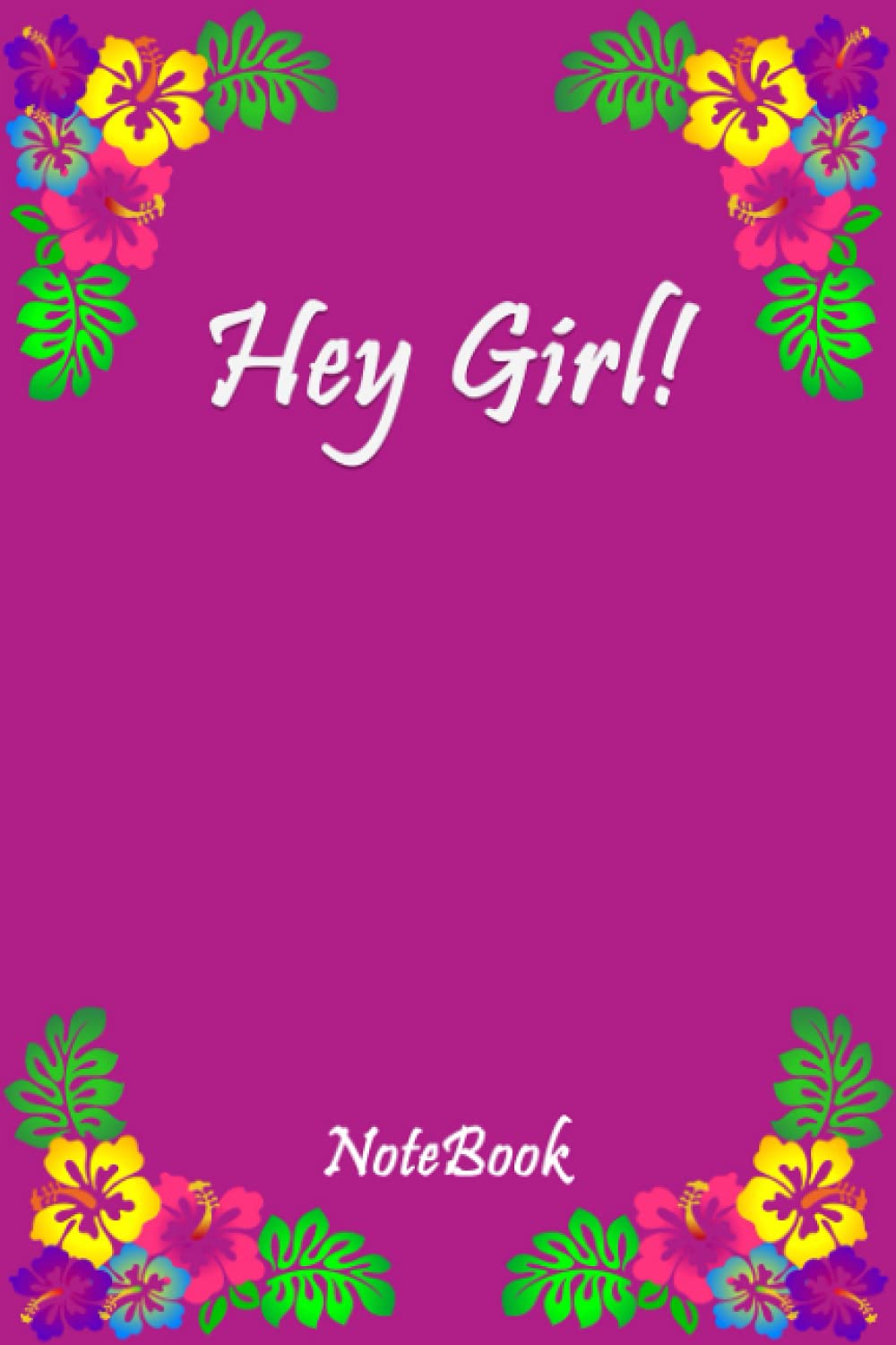 Hey Girl! NoteBook: Nice Notebook journal 120 pages 6"x9"