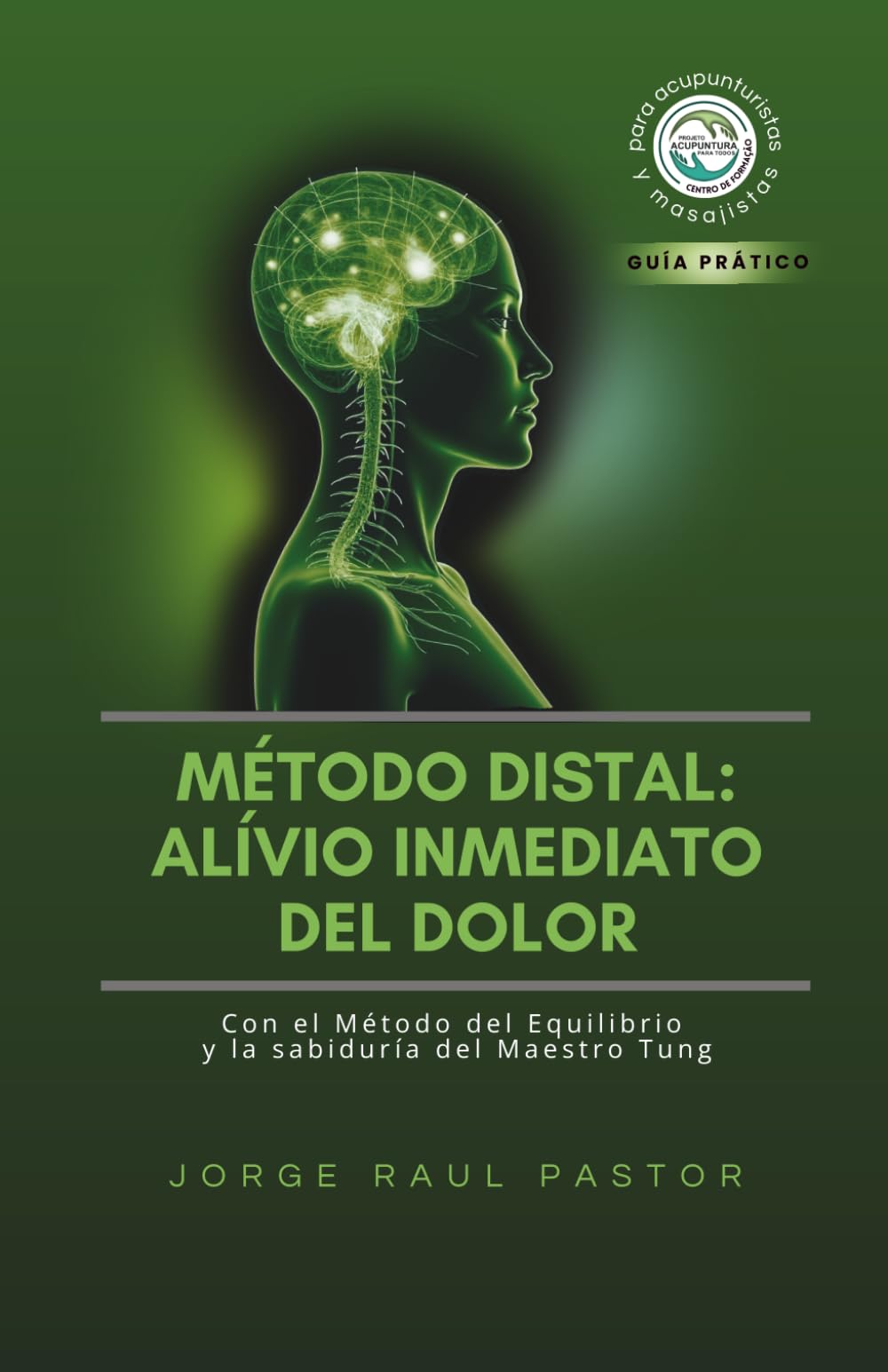 MÉTODO DISTAL: ALÍVIO INMEDIATO DEL DOLOR: Com el Método del Equilíbrio y la sabiduria del Maestro Tung
