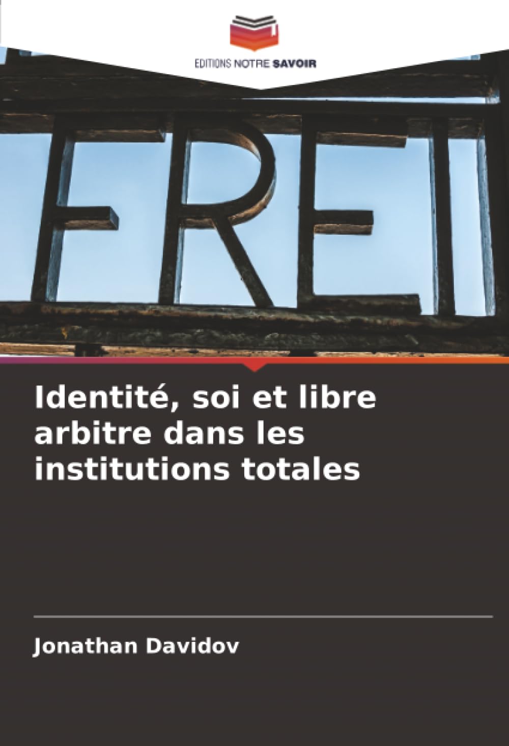 Identité, soi et libre arbitre dans les institutions totales
