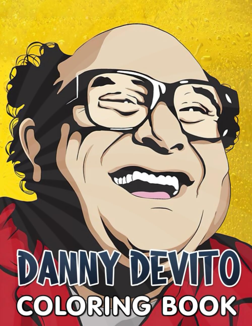 Danny Devito Coloring Book: Calm Your Mind with Danny DeVito