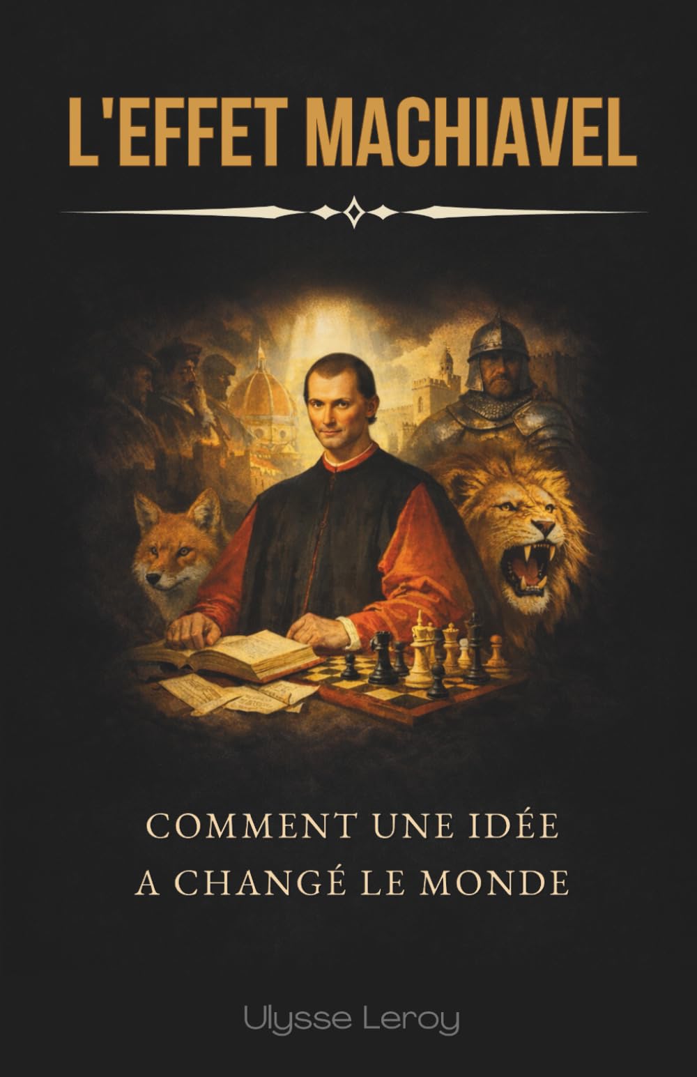 L'Effet Machiavel : Comment une idée a changé le monde