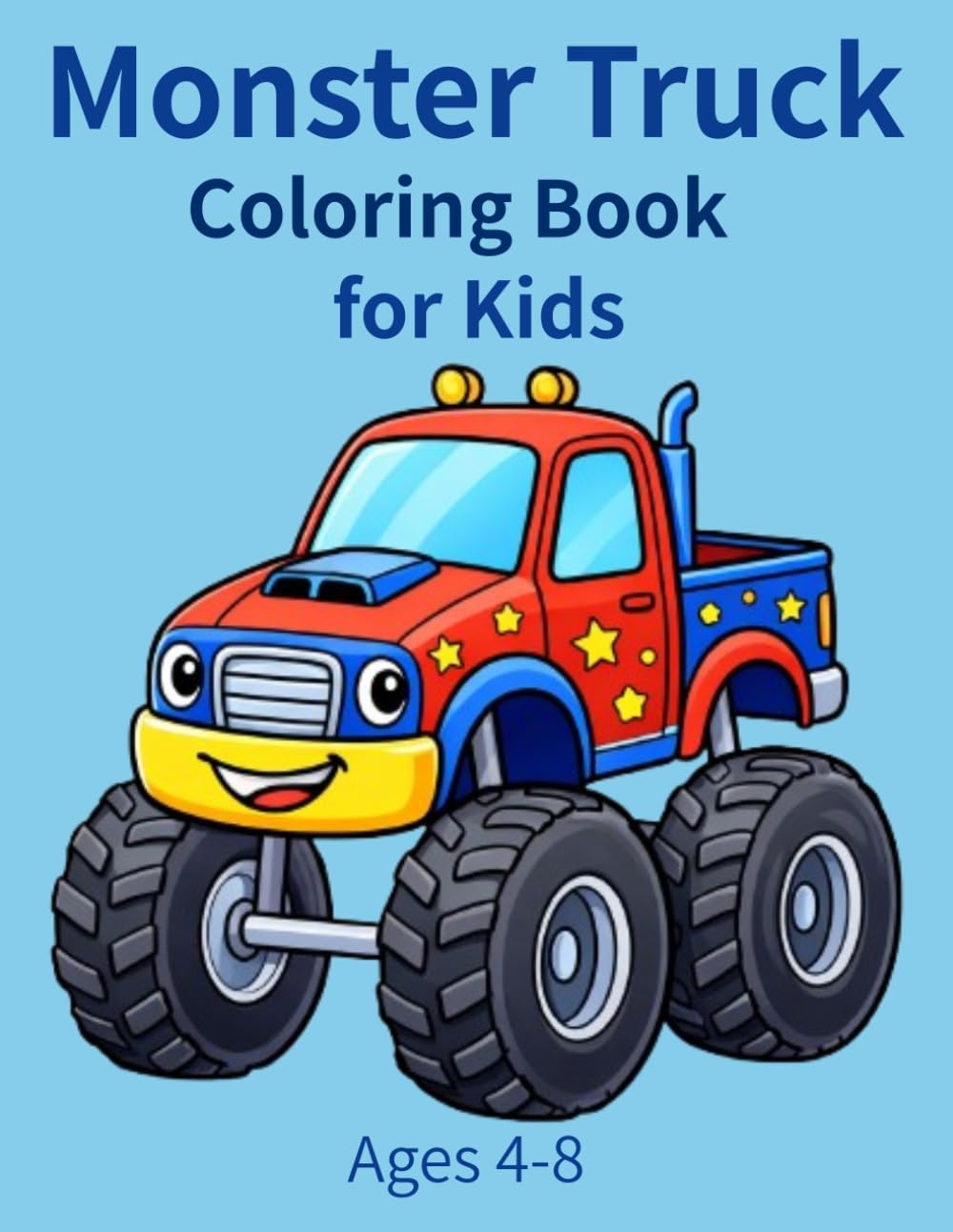 Monster Truck Coloring Book for Kids: 50 Fun Monster Truck Coloring Pages | Big Wheels, Dinosaur Trucks, Racing Style Trucks, Jumping Trucks, Smashing Cars and More | Ages 4-8
