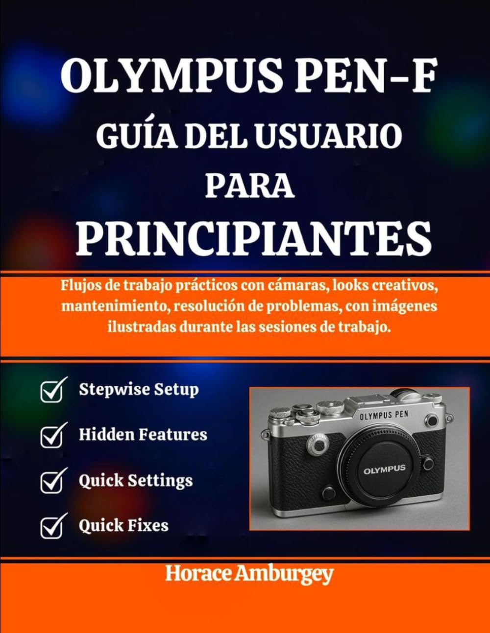 Guide Olympus PEN-F pour débutant avec flux de travail illustrés et techniques photo