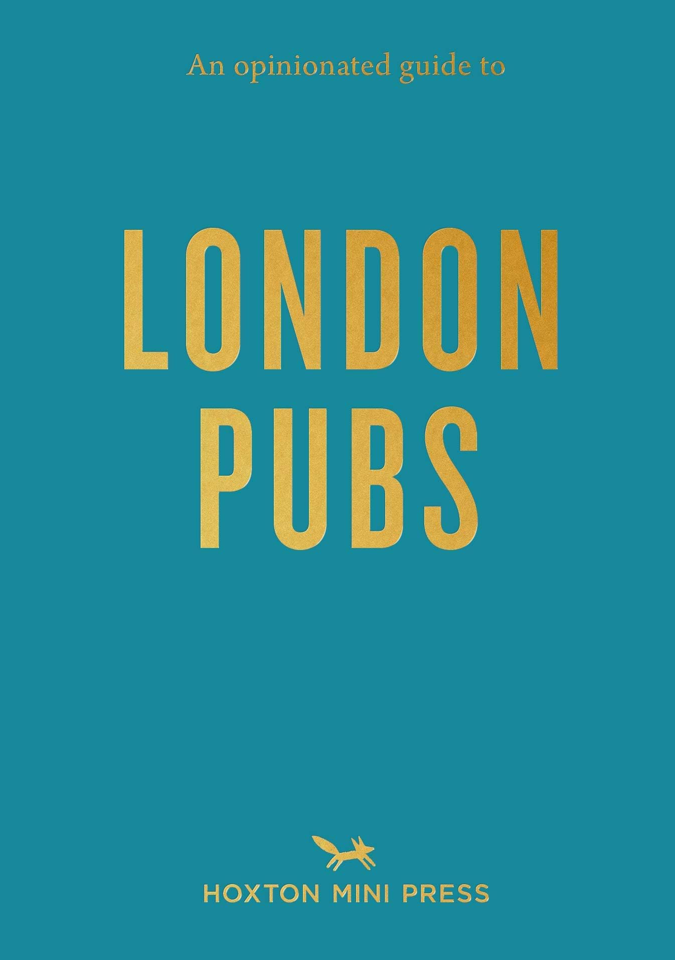An Opinionated Guide to London Pubs (Opinionated Guides)
