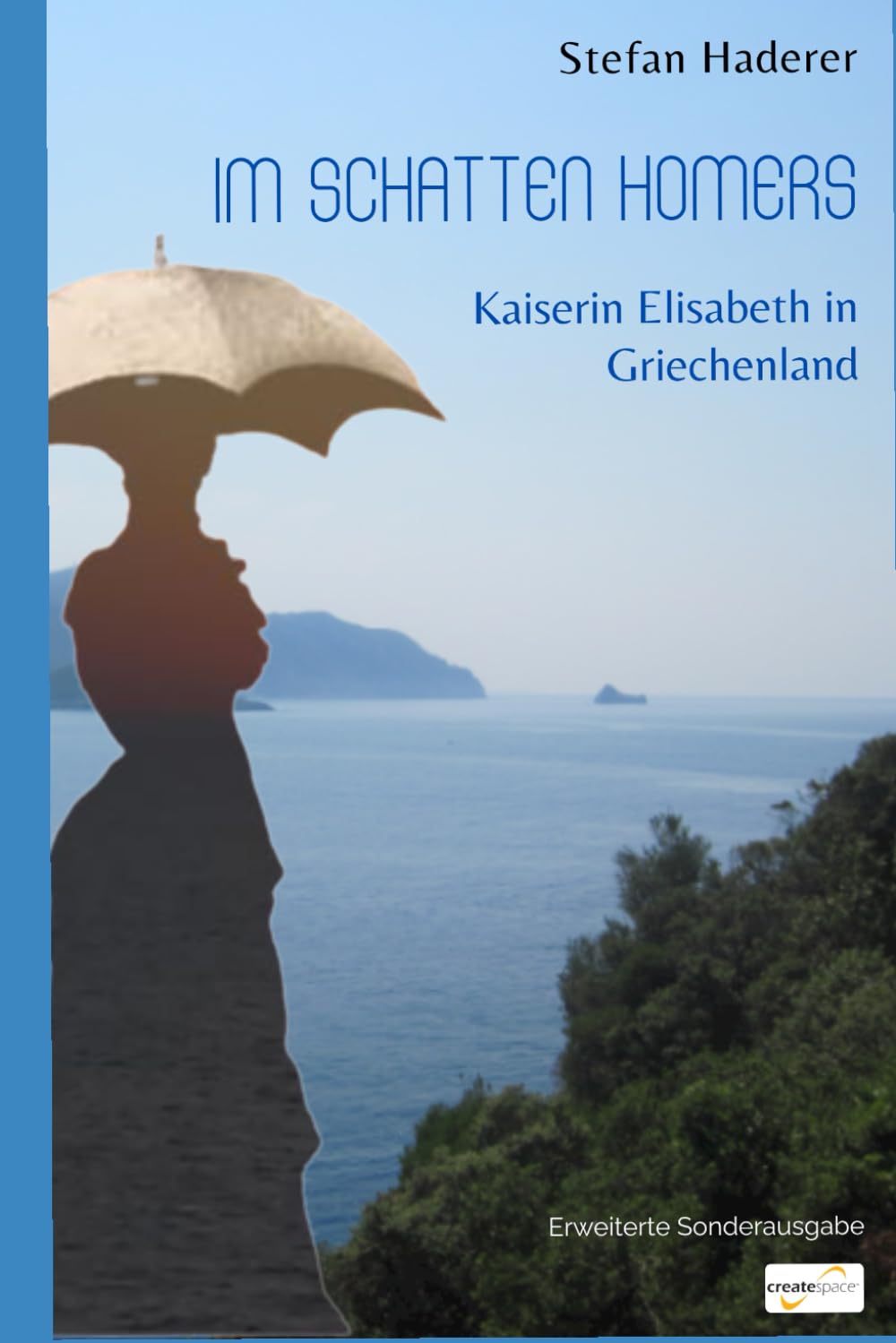 Im Schatten Homers: Kaiserin Elisabeth in Griechenland (Erweiterte Sonderausgabe)