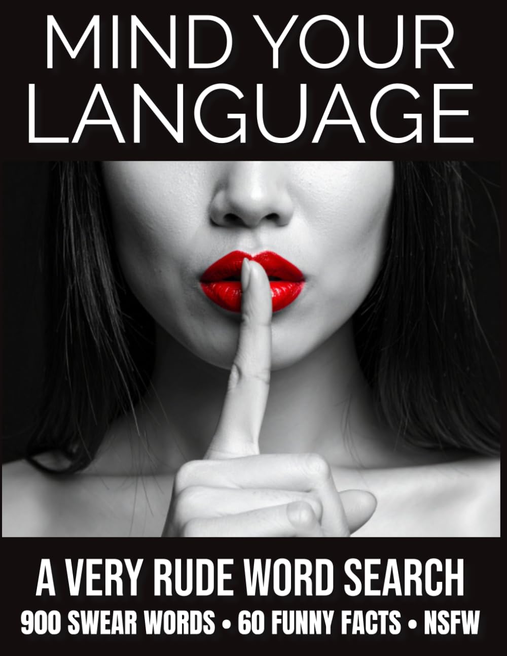 Mind Your Language A Very Rude Word Search 900 swear Words • 60 Funny Facts • NSFW: Funny Adult Puzzles, Dirty Words and Cheeky Trivia