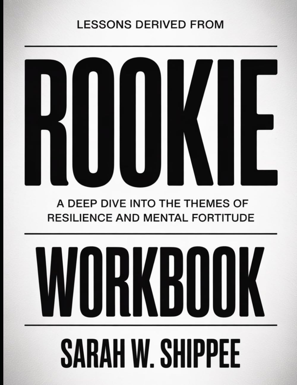 Lessons Derived From Rookie: A Deep Dive into the Themes of Resilience and Mental Fortitude