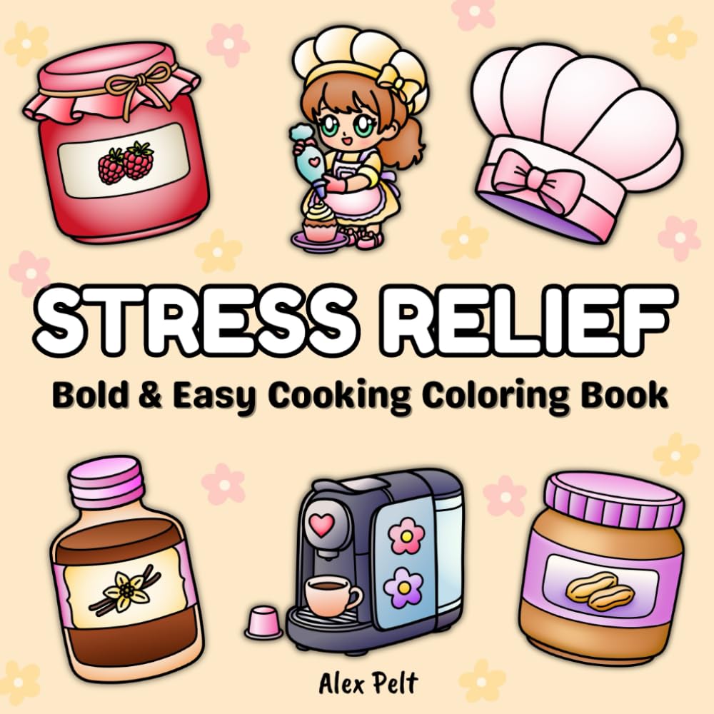 Stress Relief: Bold & Easy Cookin Coloring Book