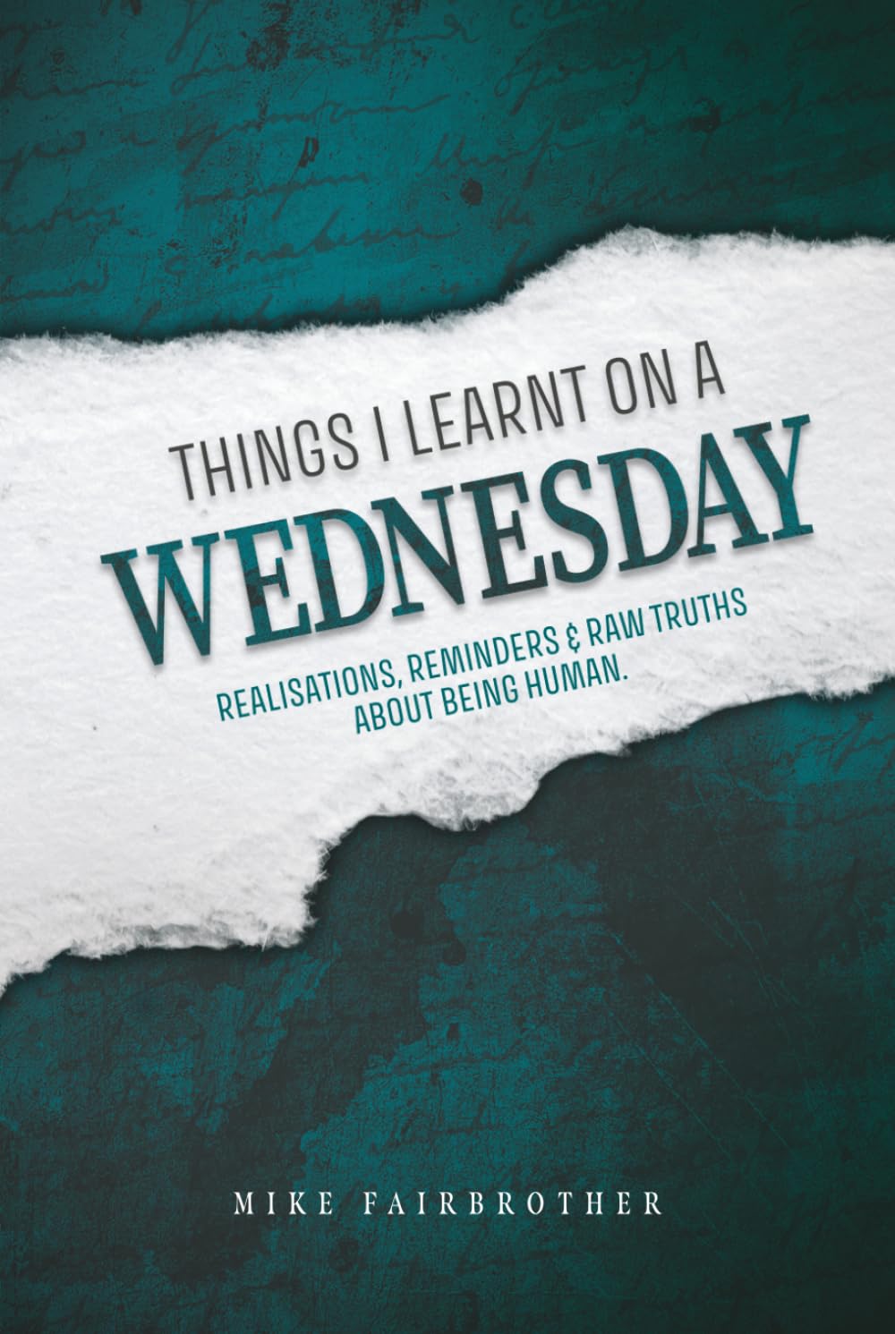 Things I Learnt on a Wednesday: Realisations, reminders, and raw truths about being human.