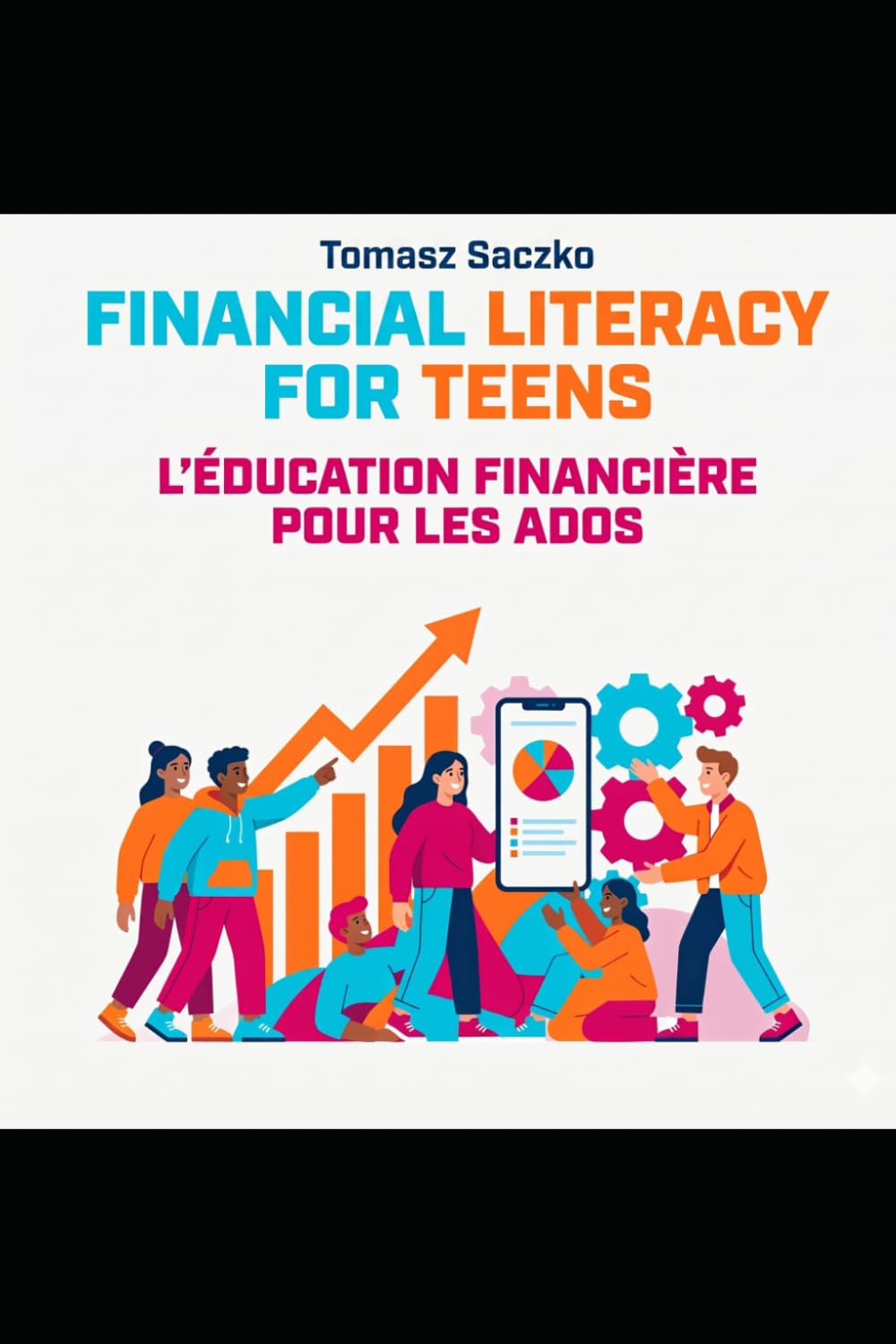 Financial Literacy for Teens L'éducation financière pour les adolescents An English & French Bilingual Edition