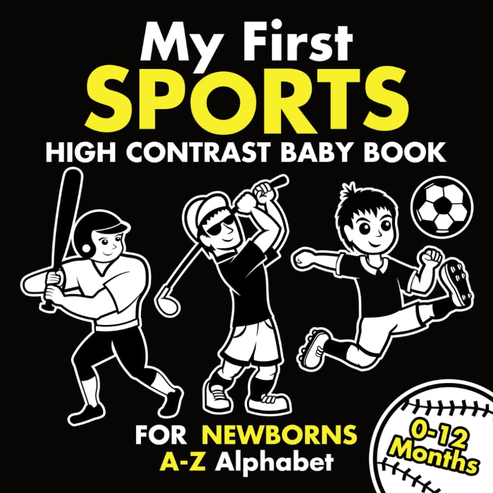 My First Sports High Contrast Baby Book for Newborns 0-12 Months: A-Z Alphabet with Simple Black and White Images to Develop Your Babies Eyesight | Visual Stimulation Gift for Infants