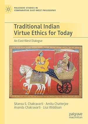 Traditional Indian Virtue Ethics for Today: An East-West Dialogue (Palgrave Studies in Comparative East-West Philosophy)-Wow! eBook