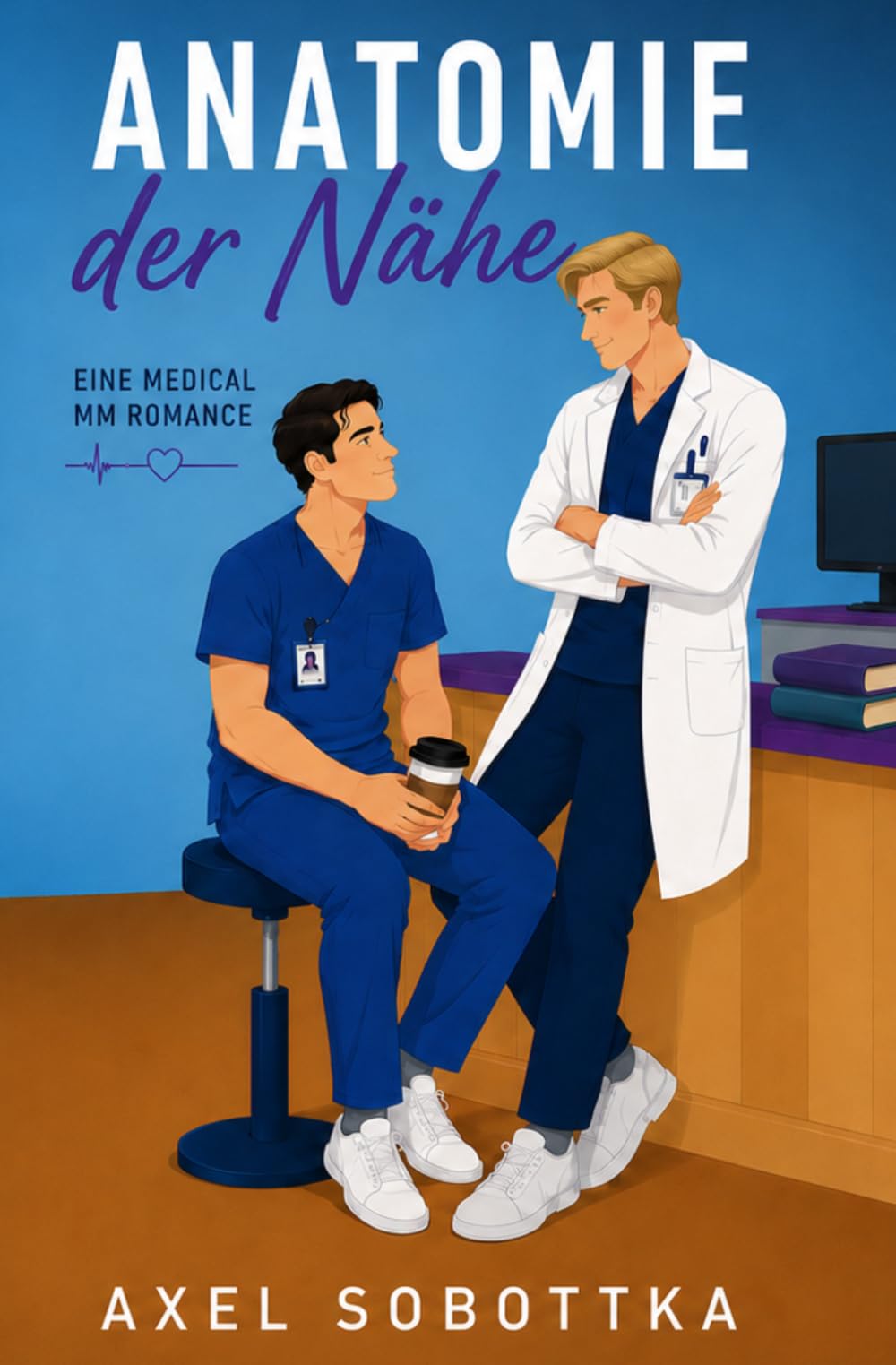 Anatomie der Nähe: Eine Medical MM Slow Burn Romance voller Spannung, Sehnsucht und verbotener Nähe