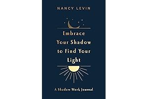 Embrace Your Shadow to Find Your Light: A Shadow Work Journal of...