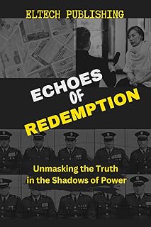 Echoes of Redemption: Unmasking the Truth in the Shadows of Power