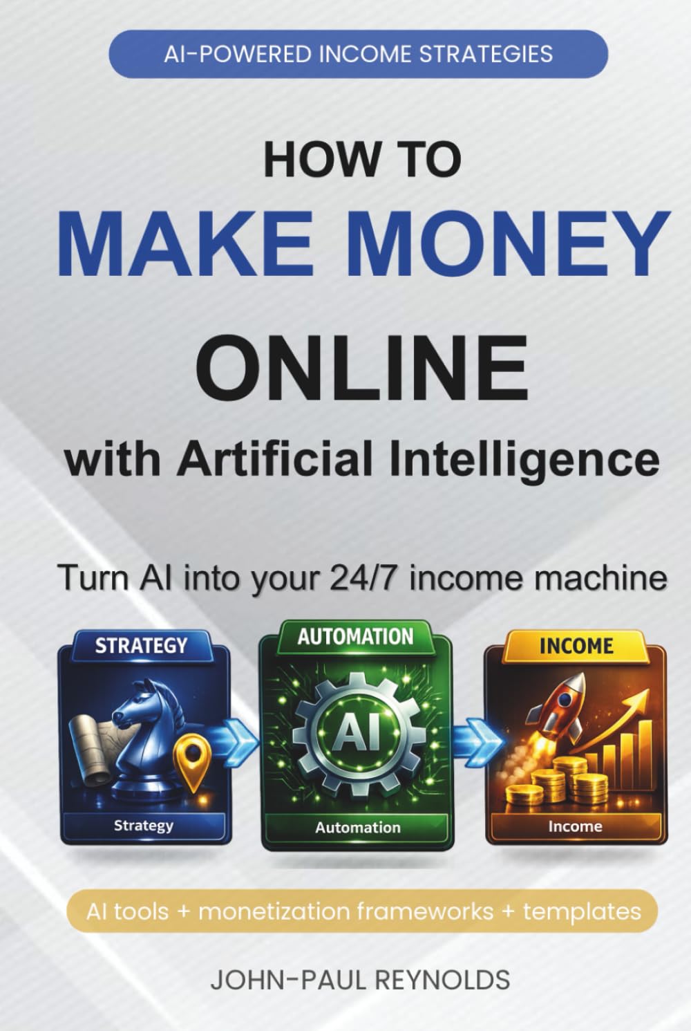 How to Make Money Online with Artificial Intelligence: Not a Get-Rich-Online Guide: A Step-by-Step Playbook to Add Revenue, Improve Margins, and Scale ... Already Run (Generative AI made Practical)      Hardcover – March 6, 2026