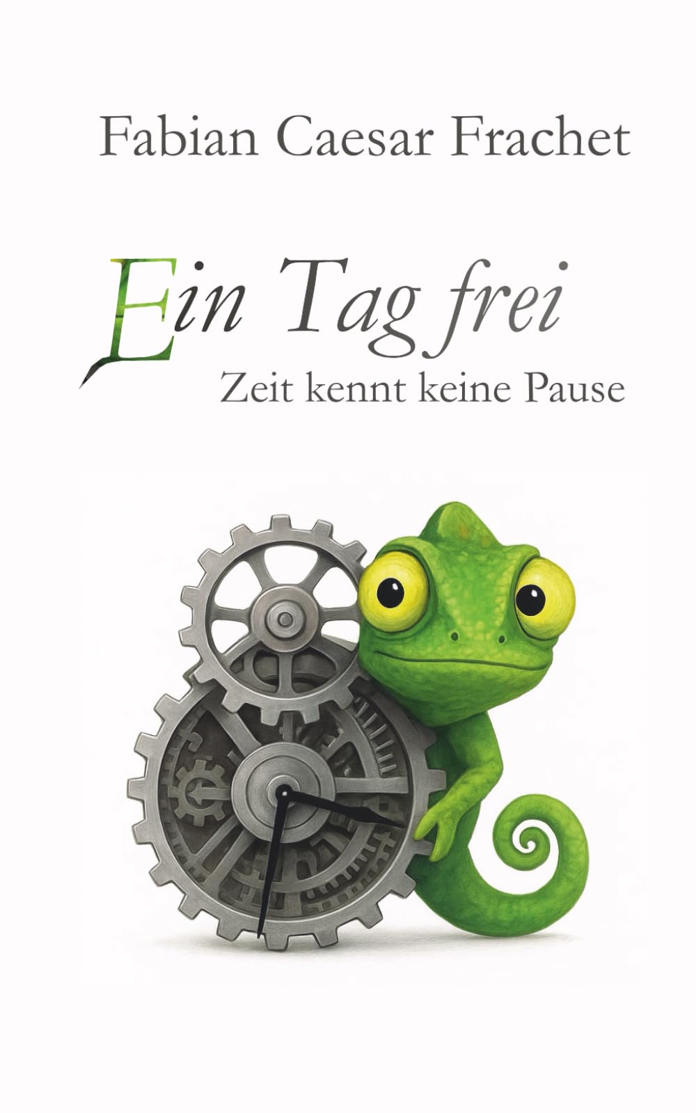 Ein Tag frei - Zeit kennt keine Pause: Gedanken über Zeit, Aufschieben und den Mut, endlich anzufangen