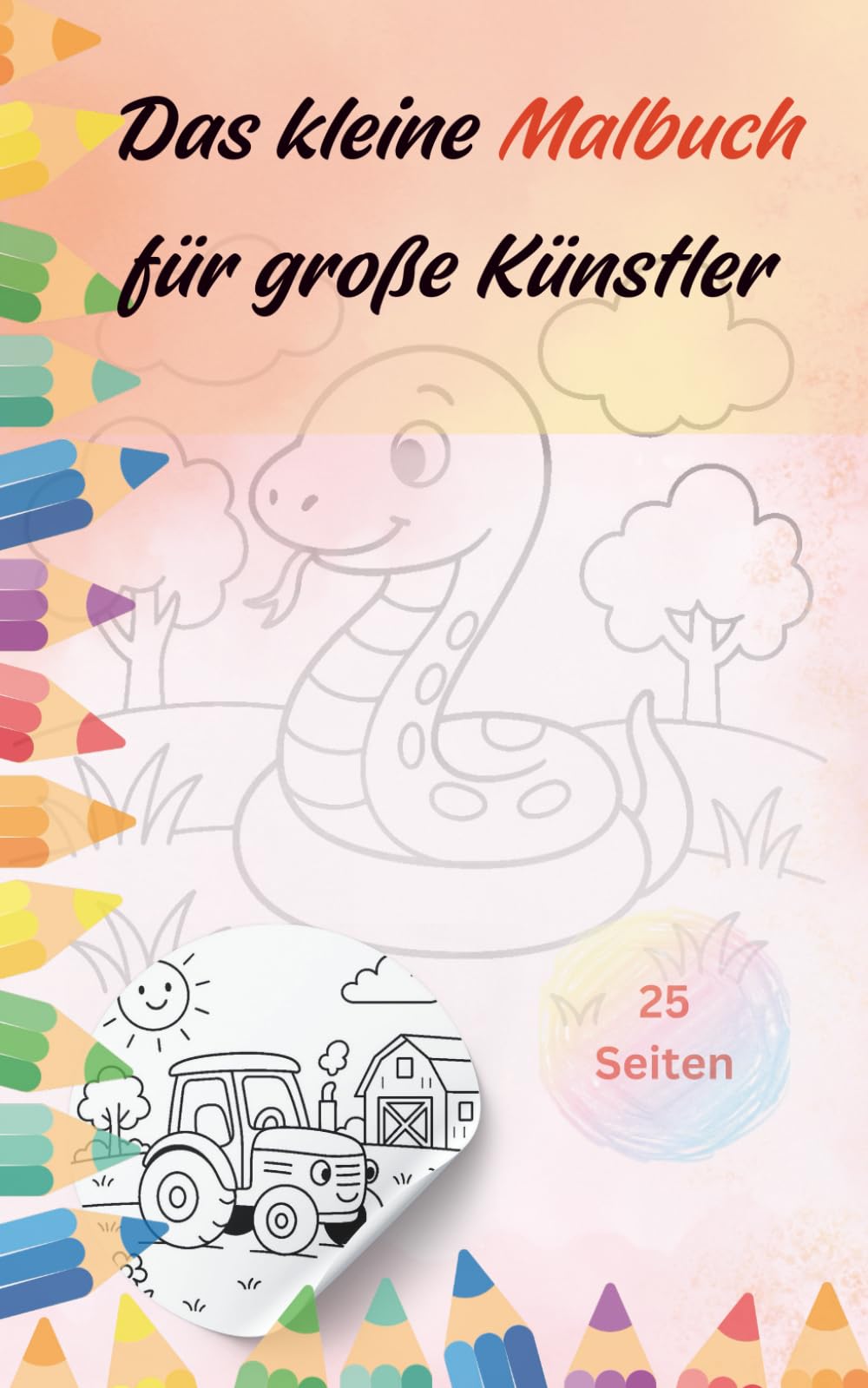 Das kleine Malbuch für große Künstler: Einfaches Ausmalvergnügen für kleine Hände – Förderung von Kreativität, Konzentration und Motorik für Kinder im ... Verschiedene Motive für Jungs und Mädchen