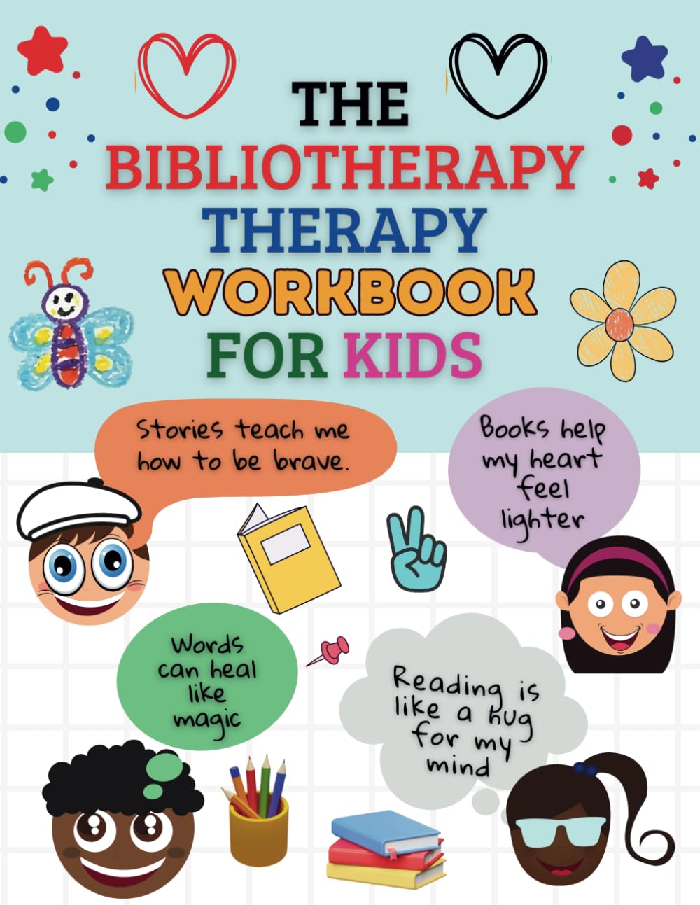 The Bibliotherapy Workbook for Kids: Helping Young Minds Navigate Emotions, Build Resilience, and Find Healing Through Stories      Paperback – February 12, 2025