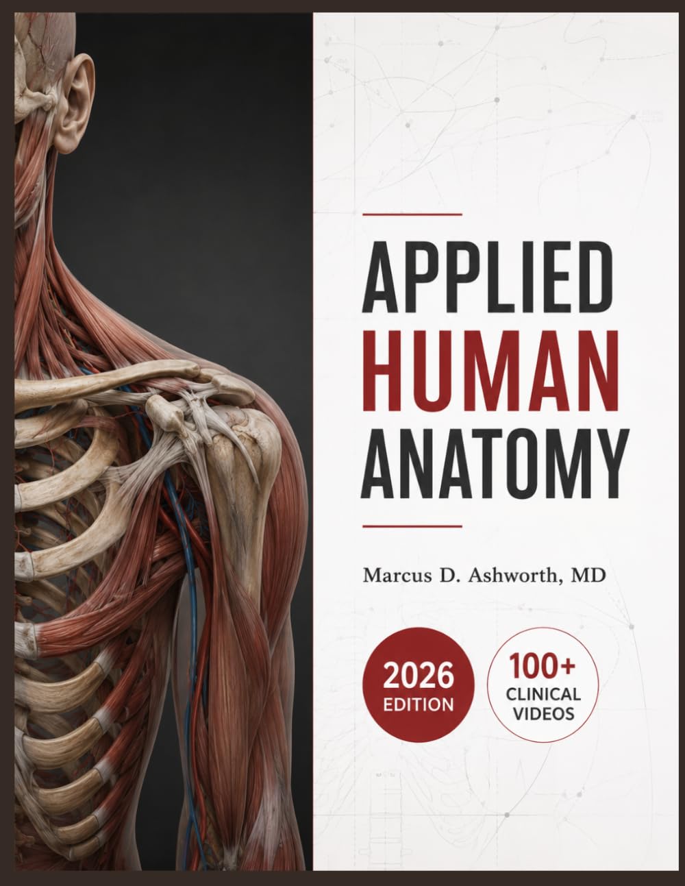 APPLIED HUMAN ANATOMY: A Clinical Illustrated Reference for Regional Dissection, Musculoskeletal Architecture, Neurovascular Pathways, Surgical ... and Evidence-Based Clinical Correlations
