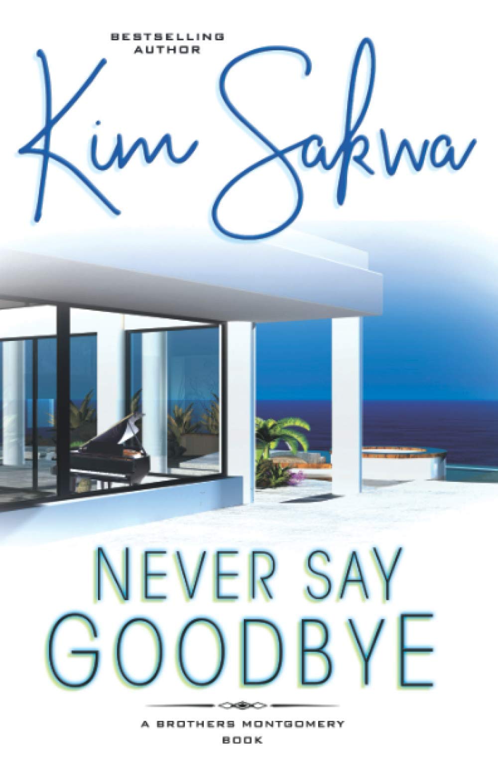 Never Say Goodbye: A Contemporary Romance With A Time Travel Twist: A Time Travel Romance (Brothers Montgomery Book, Band 1)