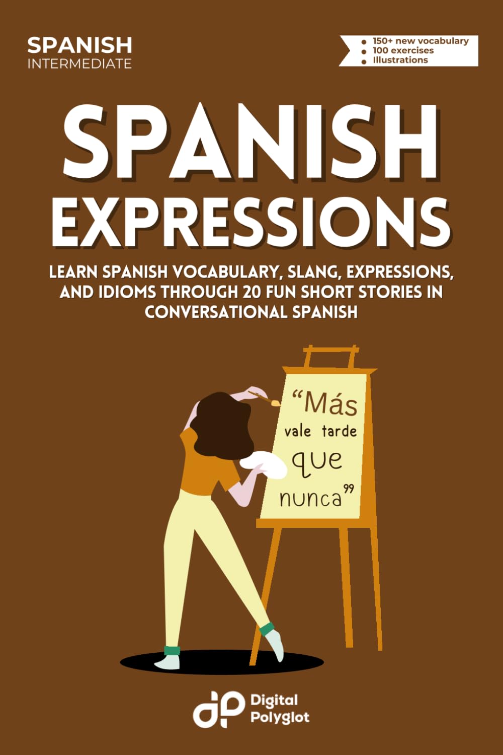 Spanish Expressions: Learn Spanish Vocabulary, Slang, Expressions, and Idioms through 20 Fun Short Stories in Conversational Spanish (Spanish Short Stories)