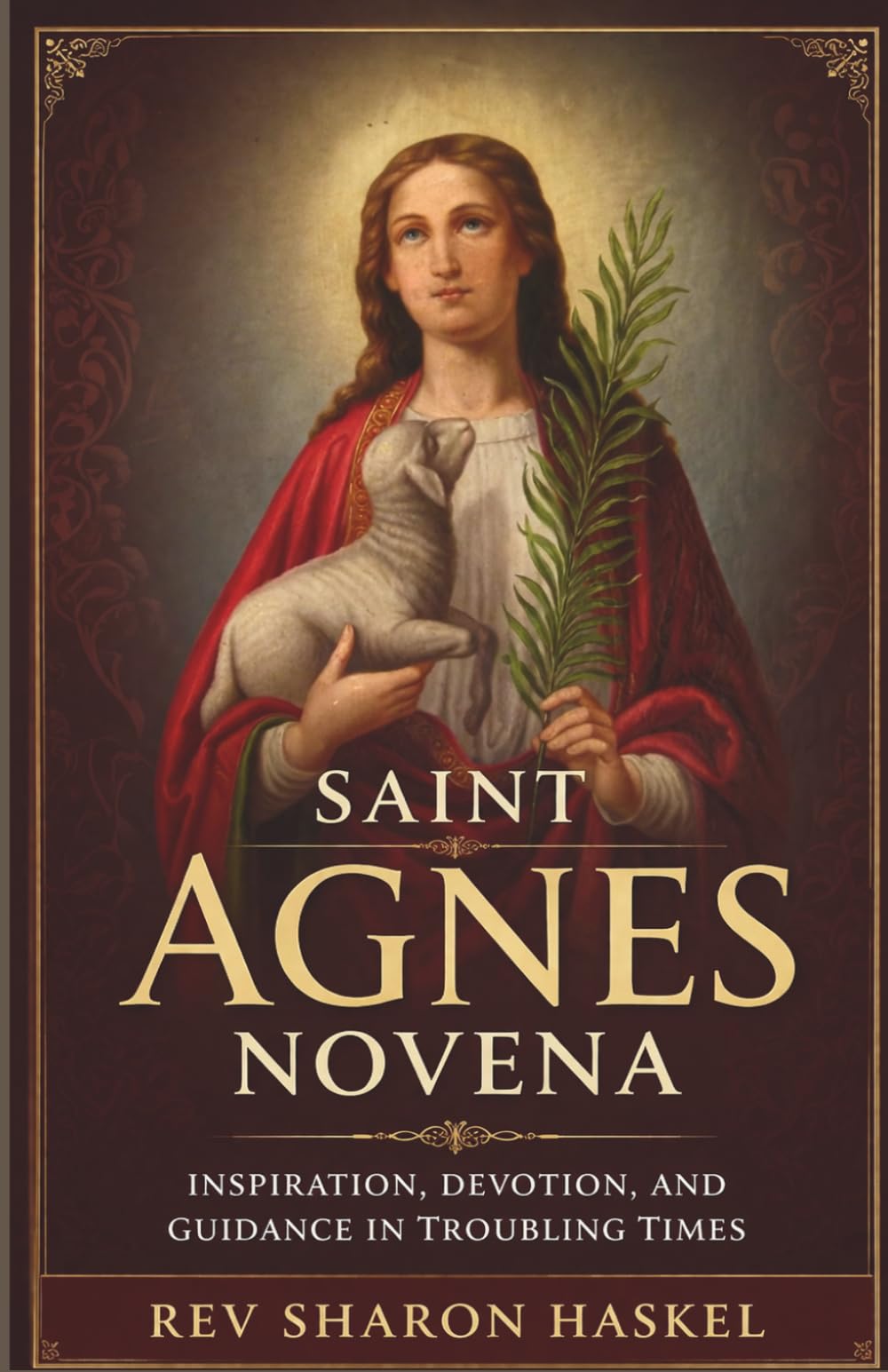 SAINT AGNES NOVENA: INSPIRATION, DEVOTION, AND GUIDANCE IN TROUBLING TIMES