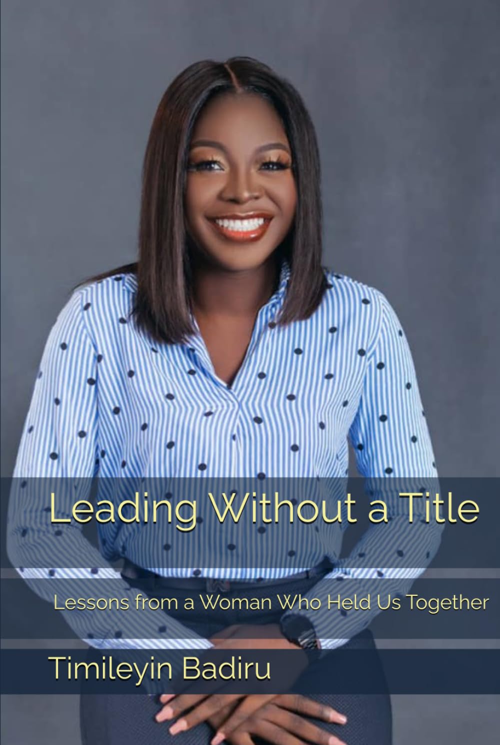 Leading Without a Title: Lessons from a Woman Who Held Us Together