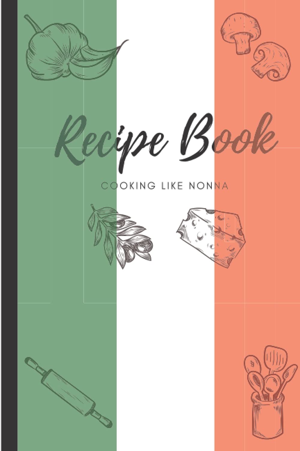 Italian Recipe Book: Cooking like nonna