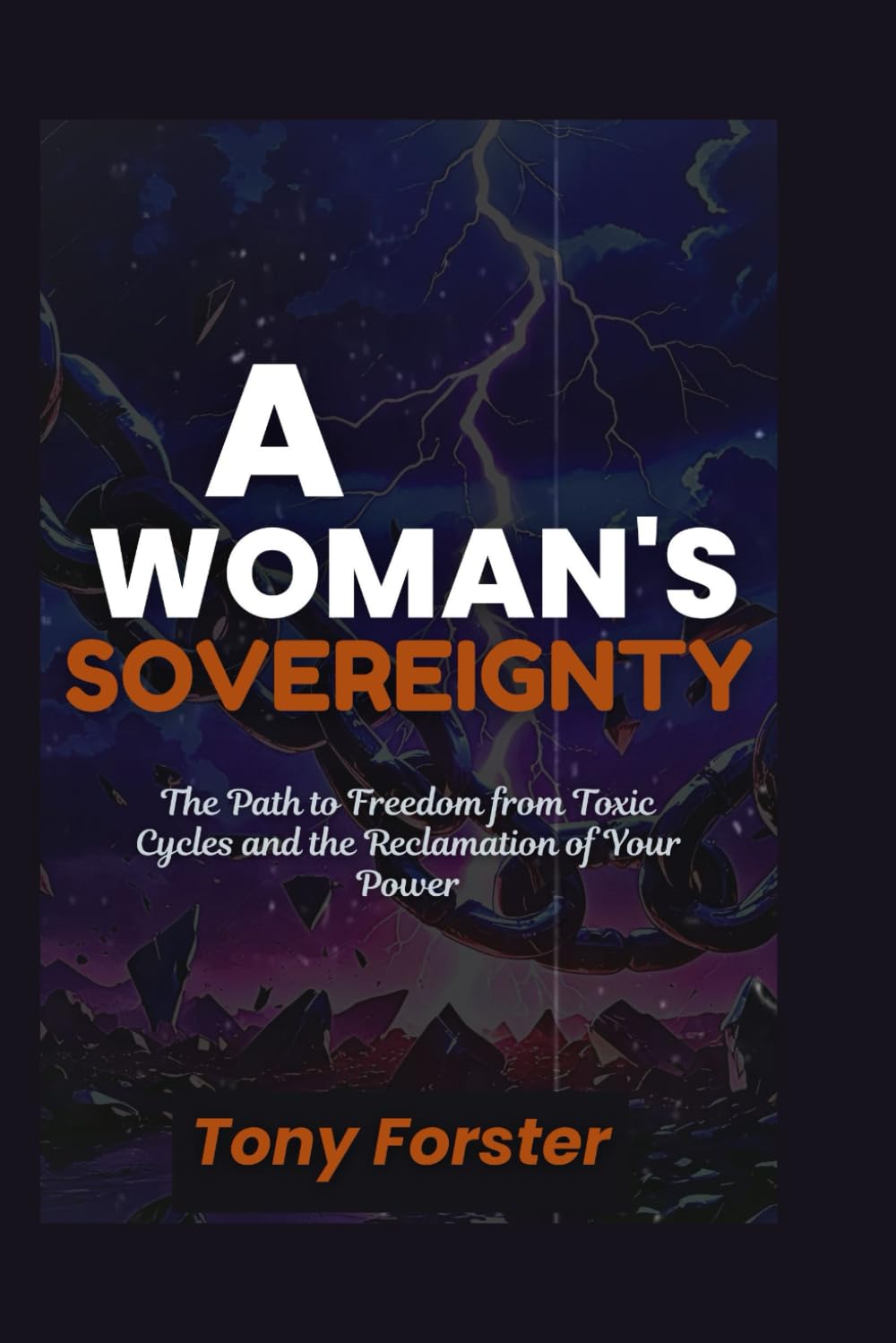 A WOMAN'S SOVEREIGNTY: The Path to Freedom from Toxic Cycles and the Reclamation of Your Power