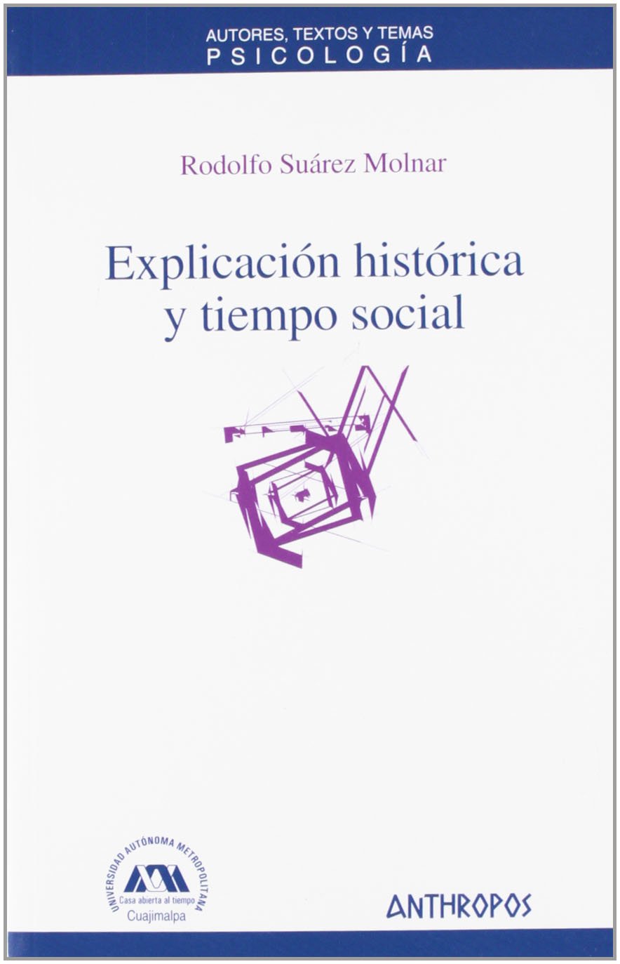 EXPLICACION HISTORICA Y TIEMPO SOCIAL (Spanish Edition)