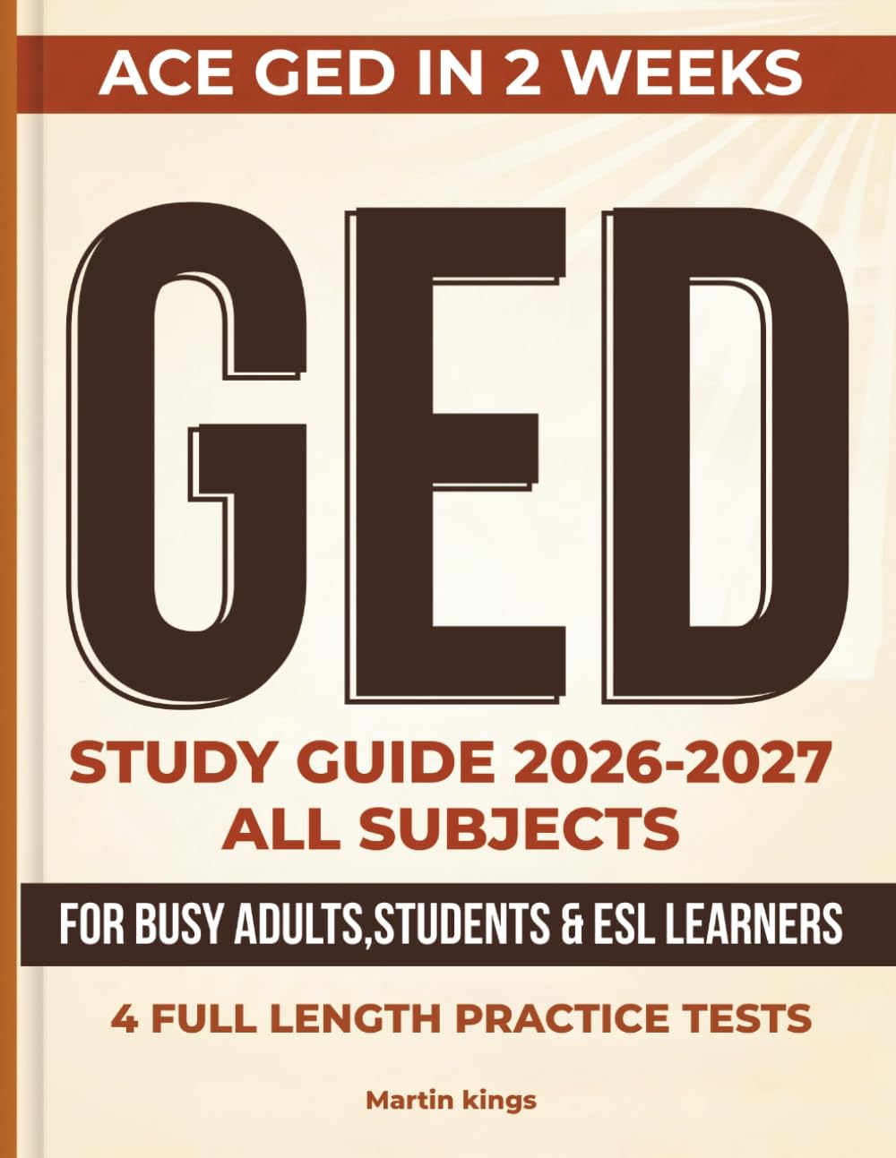 GED Study Guide 2026-2027 All Subjects: Complete Prep Book with 1001+ Practice Questions, Step-by-Step Answer Explanations, and Proven Strategies to ... for Busy Adult Learners and ESL Students.