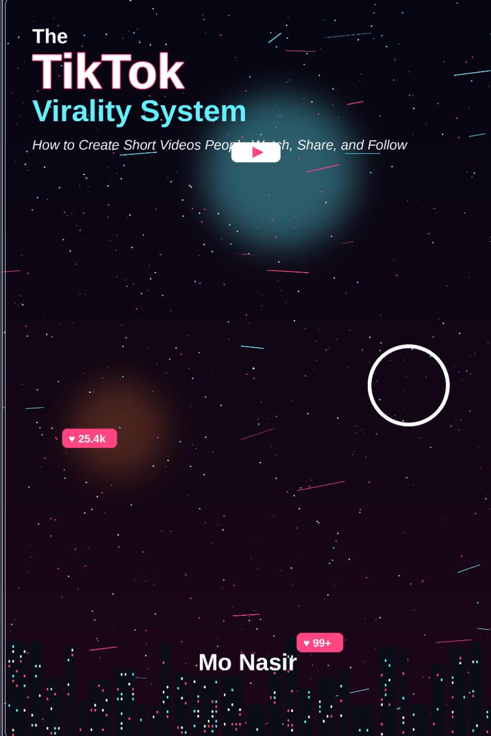 The TikTok Virality System: How to Create Short Videos People Watch, Share, and Follow