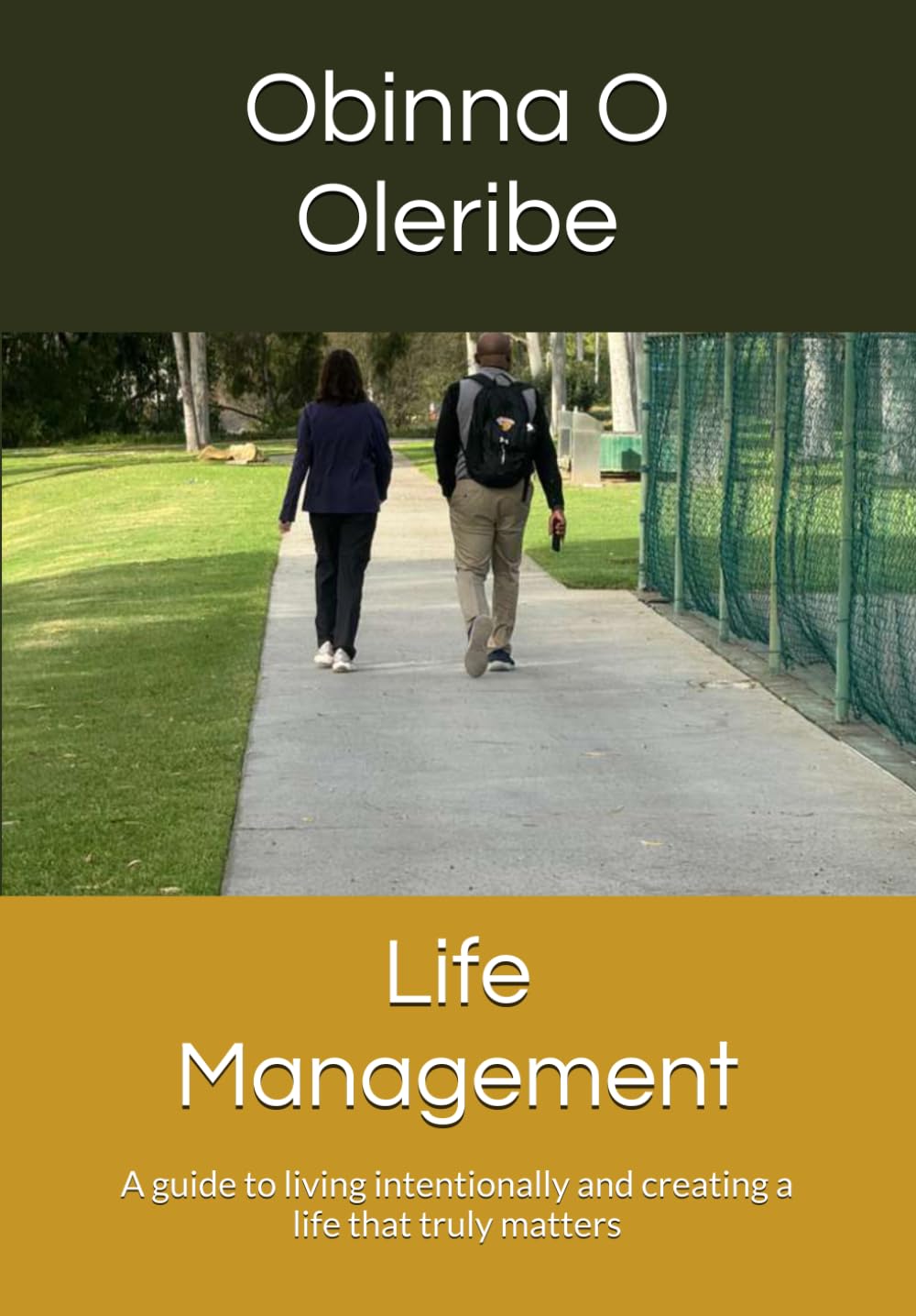 Life Management: A guide to living intentionally and creating a life that truly matters